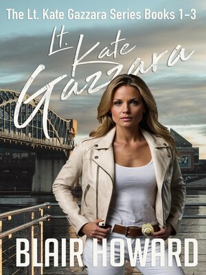 cover image of Lt. Kate Gazzara Series, Books 1--3